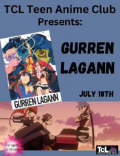 TCL Teen Anime Club Presents: Gurren Lagann